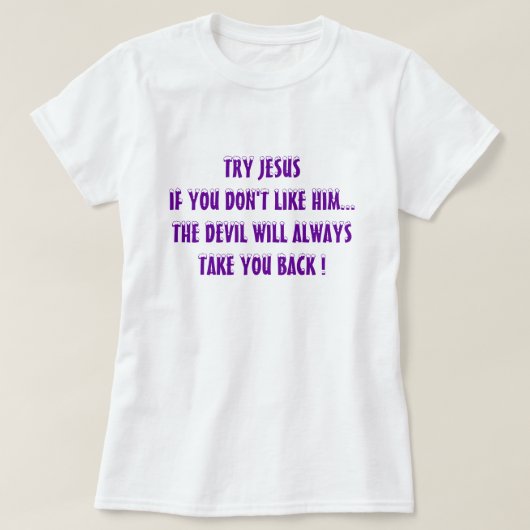 T-shirt Drôle Chemises chrétiennes - Essayez Jésus (Design devant)