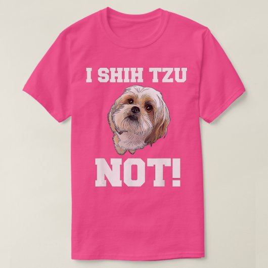 T-shirt Drôle Chien I Chih Tzu Pas Chien Chien Chien Chien (Design devant)