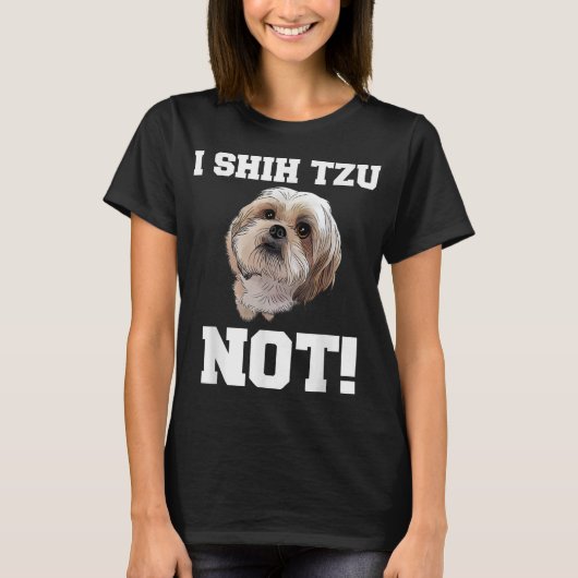 T-shirt Drôle Chien I SHIH TZU PAS Chien Chien Chien Chien (Devant)