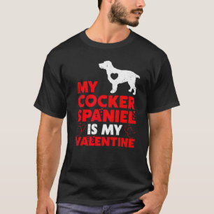 T-shirt Drôle Chien Mon Cocker Spaniel Est Mon Valentin