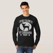 T-shirt Drôle Chihuahua Chien Je Ne Parle Qu'À Mon Chihuah (Devant entier)
