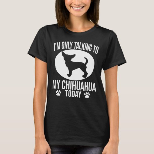 T-shirt Drôle Chihuahua Chien Je Ne Parle Qu'À Mon Chihuah (Devant)