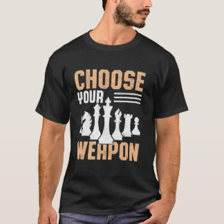 T-shirt Drôle Choisissez Votre Arme Échecs Pun Joueurs Amo