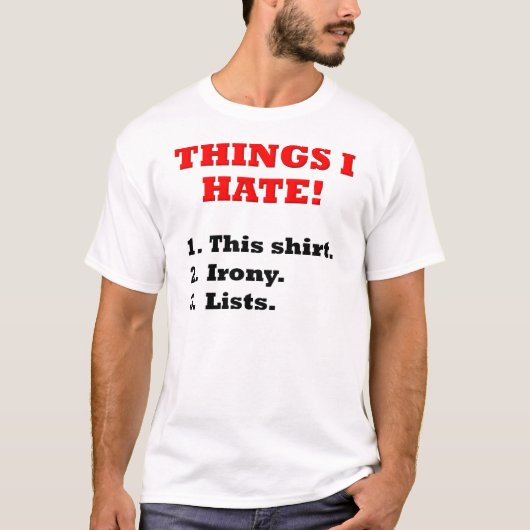 T-shirt drôle Choses que je déteste (Devant)