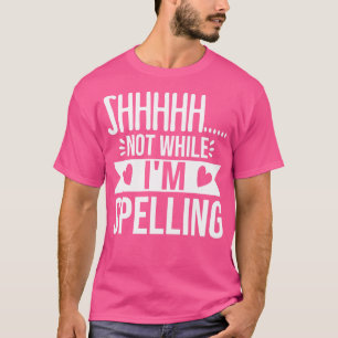 T-shirt Drôle Chut Pas Pendant Que J'Orthographe Bee Spell