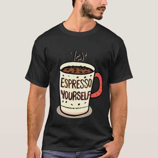 T-shirt Drôle Citation De Café Mug-"Espresso Yourself Desi (Devant)