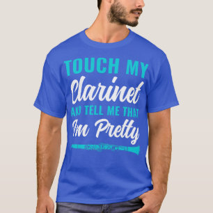 T-shirt Drôle Clarinet Player Clarinetist Touchez ma Clari