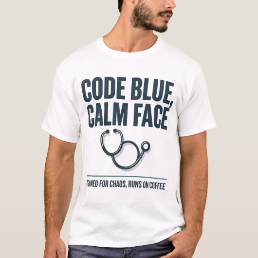 T-shirt drôle Code Blue visage calme pour infirmiè (Devant)