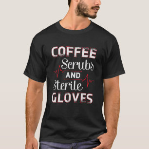 T-shirt Drôle Coffee Scrubs et Gants Stériles T Shirt Med