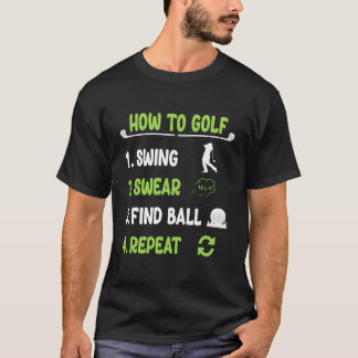T-shirt Drôle Comment Golf Swing Sweer Trouver Ball Répéte