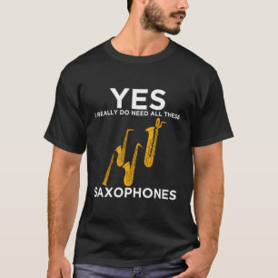 T-shirt Drôle Conception Saxophone Besoin De Tous Ces Saxo