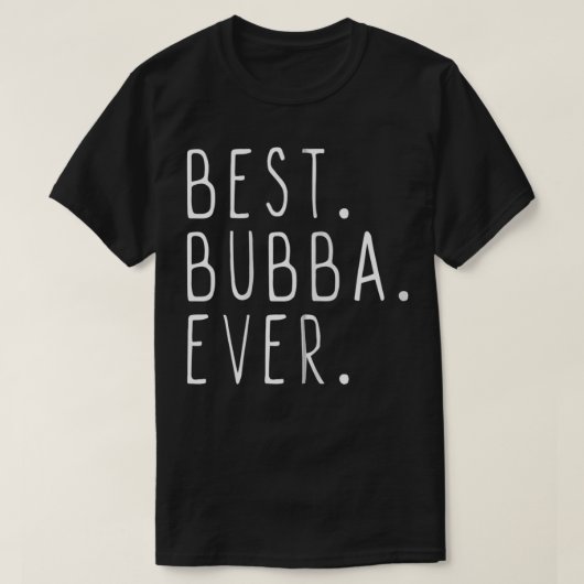 T-shirt Drôle Cool Meilleur Bubba Ever Zip  (Design devant)
