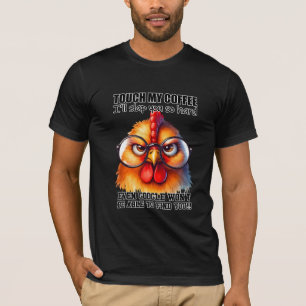 T-shirt Drôle Coq Sarcastique poulet "Toucher mon café"