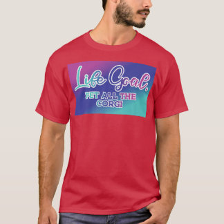 T-shirt Drôle Corgi Dit Vie Objectif Animaux Tous Les Chie