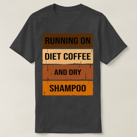 T-shirt Drôle Courir Sur Le Café Et Shampooing Sec, Régime (Design devant)