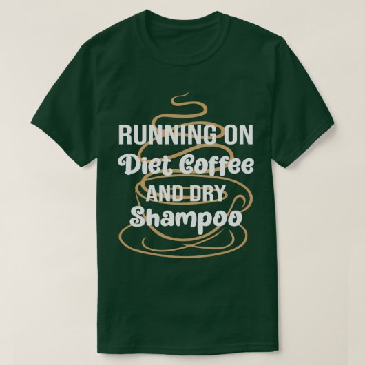 T-shirt Drôle Courir Sur Le Café Et Shampooing Sec, Régime (Design devant)