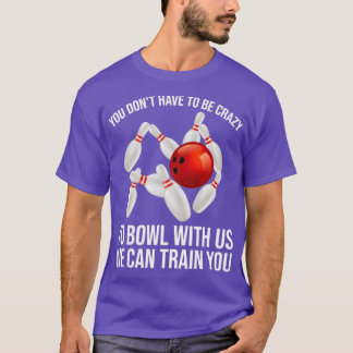 T-shirt Drôle Crazy Bowling Gift Bowlers Dix Pins Joueurs