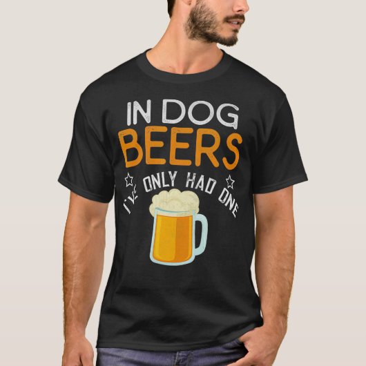 T-shirt Drôle Dans Les Bières De Chien J'Ai Seulement Eu U (Devant)