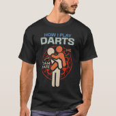 T-shirt Drôle Dart Comment Je Joue Dose Moi Et Mon Équipe  (Devant)