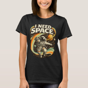 T-Shirt drôle d'astronaute « J'ai besoin d'espace 