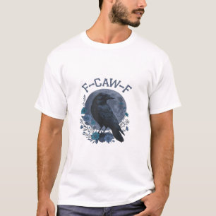 T-shirt Drôle de corbeau F-Caw-F oiseau corneille F-Caw-F