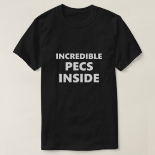 T-shirt Drôle de dire incroyable Pecs à l'intérieur de l'H