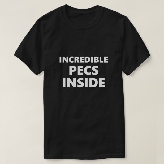 T-shirt Drôle de dire incroyable Pecs à l'intérieur de l'H (Design devant)