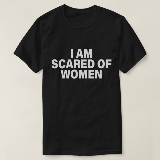 T-shirt Drôle De Dire Que J'Ai Peur Des Femmes (Design devant)