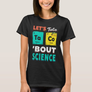 T-shirt Drôle de Letu2019s Taco 'Bout Science Chimie Ensei
