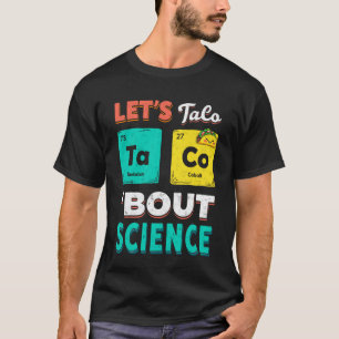 T-shirt Drôle de Letu2019s Taco 'Bout Science Chimie Ensei