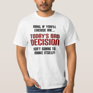 T-shirt drôle de mauvaise décision d'aujourd'hui