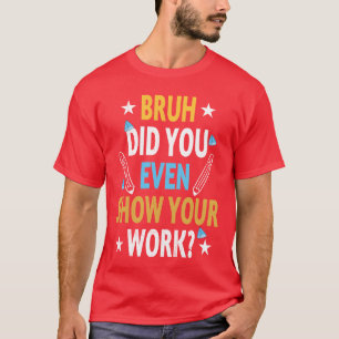 T-shirt Drôle de mec, as-tu même montré ton travail Cool M
