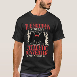 T-shirt Drôle de Mothman a volé mon pot catalytique Mothma