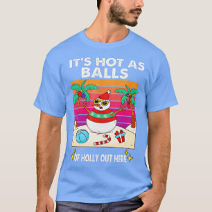 T-shirt Drôle de Noël en juillet Chaud comme des boules Sa