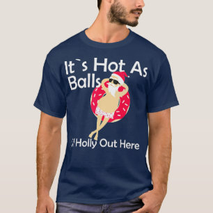 T-shirt Drôle de Noël en juillet Chaud comme des boules Sa