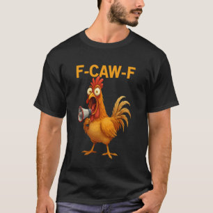 T-shirt Drôle de poulet F-Caw-F FCAWF Coq