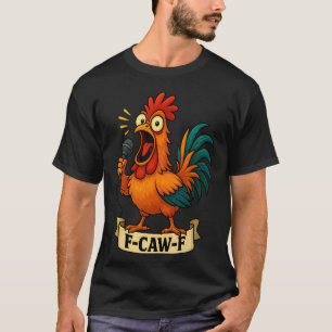 T-shirt Drole de poulet F-Caw-F FCAWF Coq Hommes Wo