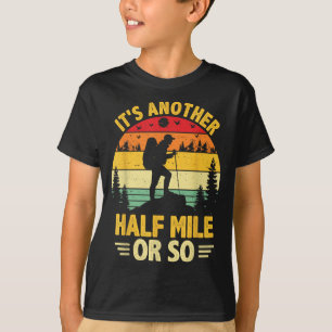 T-shirt Drôle de randonnée camping encore un demi mile ou