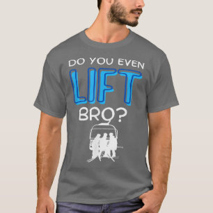 T-shirt Drôle de Ski Avez-Vous Même Soulever Snowboard Ski