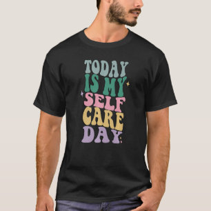 T-shirt Drôle de soins personnels, aujourd'hui est mon jou