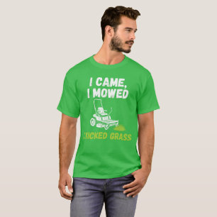 T-shirt drôle de tonte de pelouse - Je suis venu, 