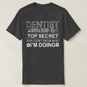 T-shirt drôle dentiste cite humour Dentiste Mon travail es (Design devant)