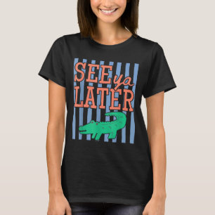 T-shirt Drôle dernier jour d'école à plus tard alligator