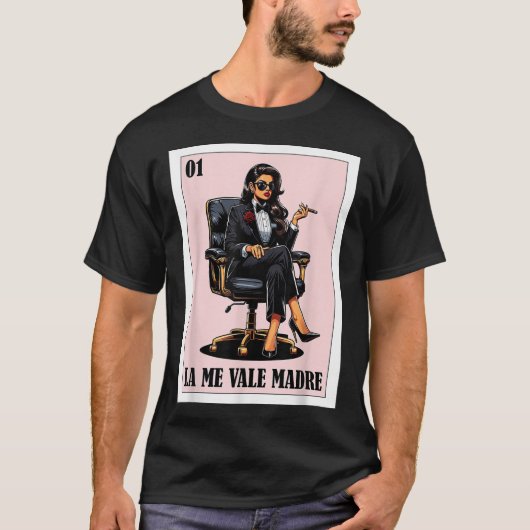 T-shirt Drôle Design Mexicain Chingona - La Me Vale Madre (Devant)