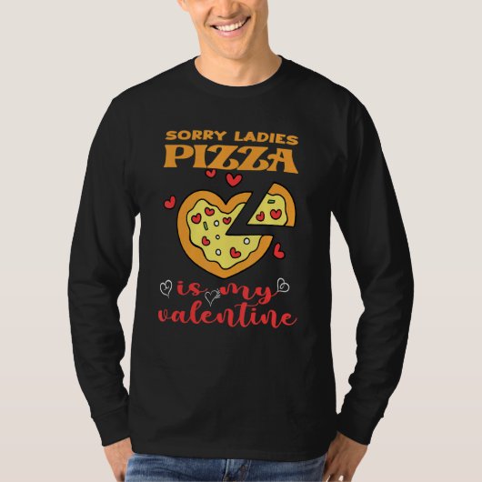 T-shirt Drôle Désolé Dames Pizza Est Ma Saint Valentin (Devant)