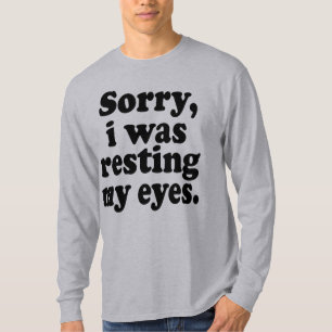 T-shirt Drôle Désolé, je reposais mes yeux