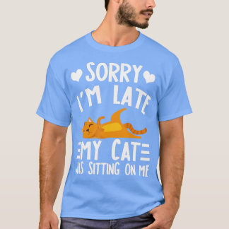 T-shirt Drôle Désolé, je suis en retard mon chat était ass