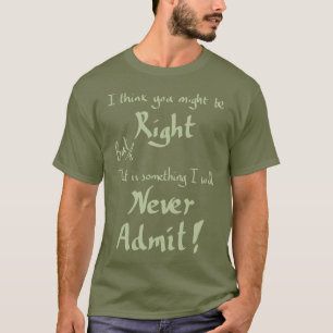 T-shirt Drôle d'être à raison trait d'esprit argument blag