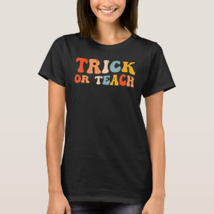 T-shirt Drôle d'Halloween Trick Or Teach Professeur Enseig