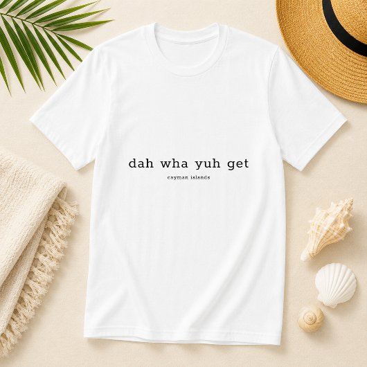 T-shirt Drôle Dialecte Da Wha Yuh Get Îles Caïmans